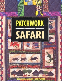 Jenny Williamson et Pat Parker - Patchwork Safari.