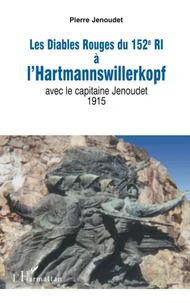 Les Diables Rouges du 152e RI à l'Hartmannswillerkopf avec le capitaine Jenoudet, 1915
