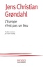 Jens Christian Grondahl - L'Europe n'est pas un lieu.