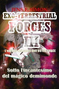 Sotto l'incantesimo del magico demimonde (EXO-TERRESTRIAL-FORCES 3)