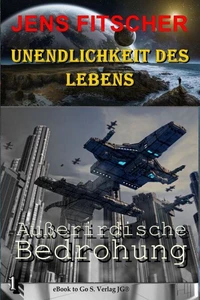 Außerirdsiche Bedrohung (Unendlichkeit des Lebens 1)