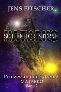 Prinzessin der Extreme (MATARKO Schiff der Sterne 2)
