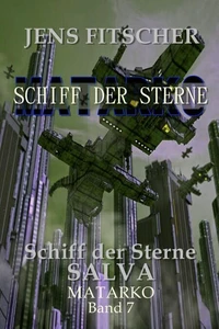 Schiff der Sterne SALVA (MATARKO Schiff der Sterne 7)