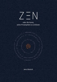 Jens Glutsch - Zen oder die Kunst, seine Privatsphäre zu schützen.