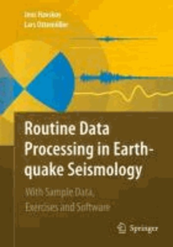 Jens Havskov et Lars Ottemoller - Routine Data Processing in Earthquake Seismology - With Sample Data, Exercises and Software.