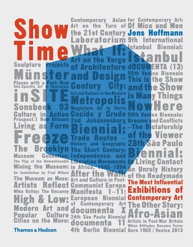 Show Time. The Most Influential Exhibitions of Contemporary Art