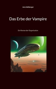Jens Idelberger - Das Erbe der Vampire - Ein Roman der Organisation.