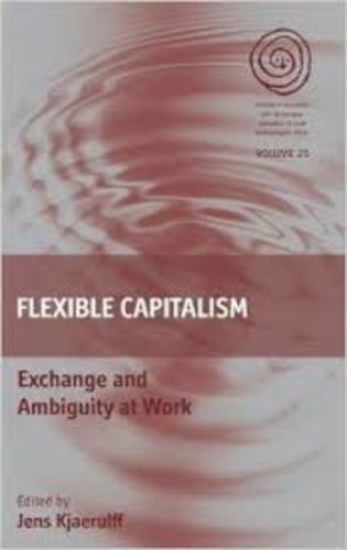 Jens Kjaerulff - Flexible capitalism - Exchange and Ambiguity at Work.