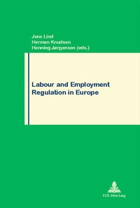 Jens Lind et Herman Knudsen - Labour and Employment Regulation in Europe.