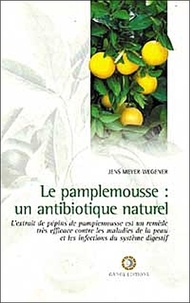 Jens Meyer-Wegener - Le pamplemousse : un antibiotique naturel.