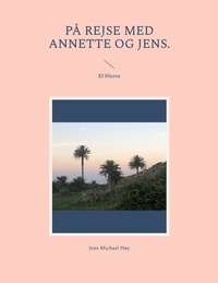 Jens Michael Høy - På rejse med Annette og Jens. - El Hierro.