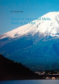 Jens Michael Høy - Rejsen til Japan med Mette, Mads og far Oluf - Expedition.