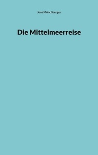 Jens Münchberger - Die Mittelmeerreise.