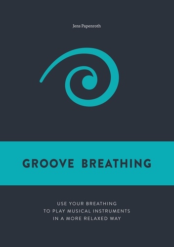 Groove Breathing. Use your breathing to play musical instruments in a more relaxed way