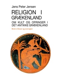 Jens Peter Jensen - Religion i Grækenland - Om kult og ofringer i det antikke Grækenland - Gloser og oversigter.