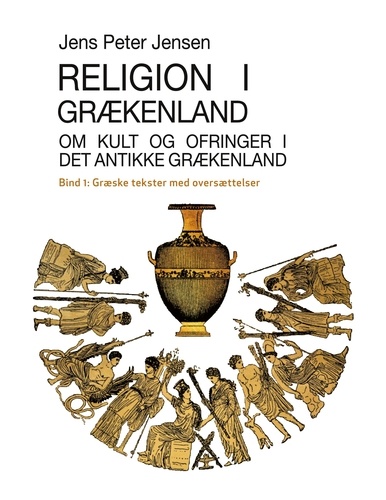 Religion i Grækenland - Om kult og ofringer i det antikke Grækenland. Græske tekster med oversættelser