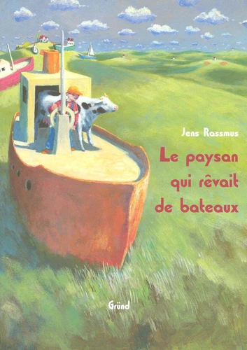 couverture de : Le paysan qui r&ecirc;vait de bateaux