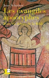 Jens Schröter - Les évangiles apocryphes - Jésus en dehors de la Bible.