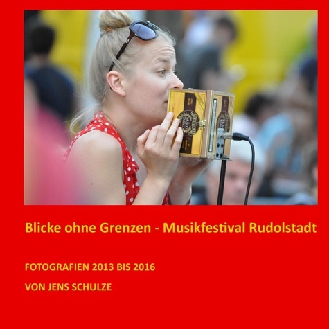 Blicke ohne Grenzen. Musikfestival Rudolstadt