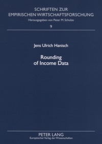 Jens ulrich Hanisch - Rounding of Income Data - An Empirical Analysis of the Quality of Income Data with Respect to Rounded Values and Income Brackets with Data from the European Community Household Panel.