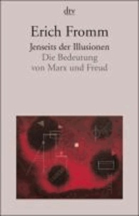 Jenseits der Illusionen - Die Bedeutung von Marx und Freud.