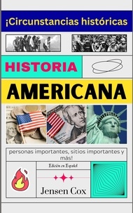  Jensen Cox - Historia Americana: ¡Circunstancias históricas, personas importantes, sitios importantes y más!.