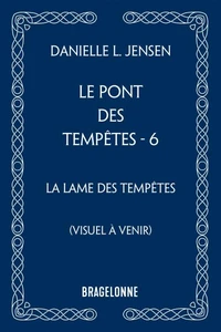 Le Pont des tempêtes, T6 : La Lame des tempêtes