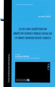 Essai sur l'adoption du droit du service public français en droit administratif coréen