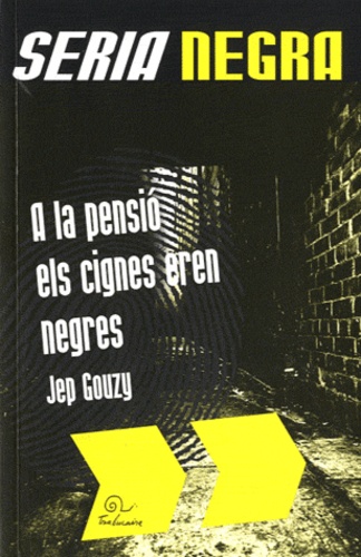 Jep Gouzy - A la pensio els cignes eren negres - Edition en catalan.