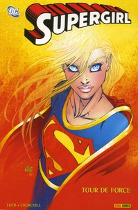 Jeph Loeb et Ian Churchill - Supergirl  : Tour de force.