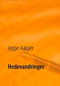 Jeppe Aakjær et Poul Erik Kristensen - Hedevandringer - En kulturhistorisk selvbiografi.