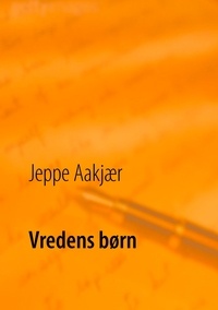 Jeppe Aakjær et Poul Erik Kristensen - Vredens børn - Et tyendes saga.