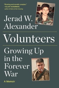 Jerad W. Alexander - Volunteers - Growing Up in the Forever War.