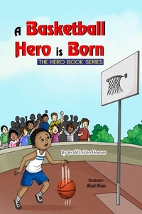 Téléchargements livres pdf A Basketball Hero is Born  - The Hero Book Series, #1 9798215922248  par Jerald LeVon Hoover (Litterature Francaise)