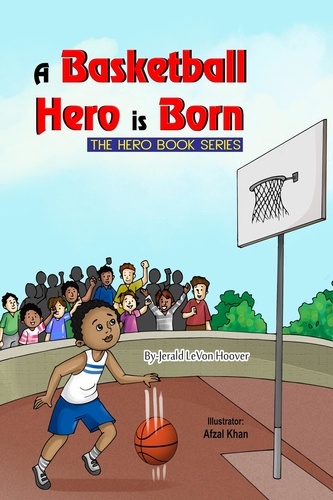  Jerald LeVon Hoover - A Basketball Hero Is Born - The Hero Book Series, #1.