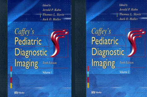 Jerald-P Kuhn et Thomas-L Slovis - Caffey's pediatric diagnostic imaging - 2 volumes, 10th Edition.