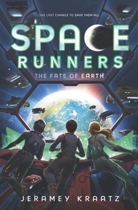 Jeramey Kraatz - Space Runners #4: The Fate of Earth.