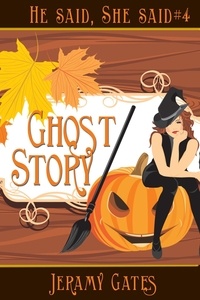  Jeramy Gates - Ghost Story: A He Said, She Said Cozy Mystery Novella - He said, She said Detective Series, #4.
