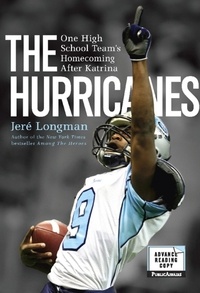 Jere Longman - The Hurricanes - One High School Team's Homecoming After Katrina.