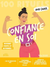 Mon cahier 100 rituels Confiance en soi
