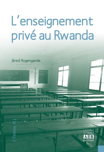 Jéred Rugengande - L'enseignement privé au Rwanda.