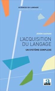 Jérémi Sauvage - L'acquisition du langage - Un système complexe.