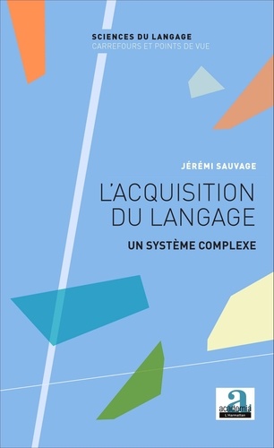 Jérémi Sauvage - L'acquisition du langage - Un système complexe.