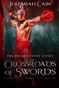  Jeremiah Cain - At the Crossroads of Swords: A Queer Dark Epic Fantasy - The Encroaching Chaos, #3.