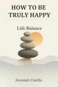 How To Be Truly Happy