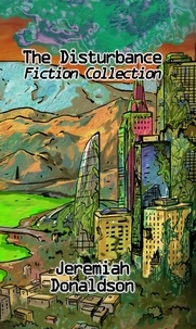  Jeremiah Donaldson - The Disturbance Fiction Collection.