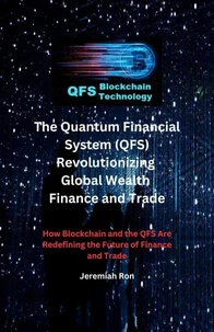 The Quantum Financial System (QFS) Revolutionizing Global Wealth  Finance and Trade
