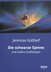 Jeremias Gotthelf - Die schwarze Spinne - Und andere Erzählungen.