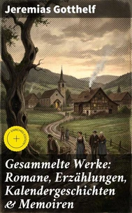 Gesammelte Werke: Romane, Erzählungen, Kalendergeschichten &amp; Memoiren