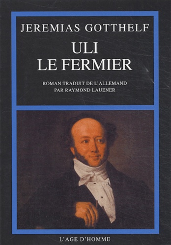 Jeremias Gotthelf - Uli le fermier.